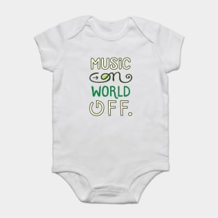 Music on world off , lettering funny quotes typography - best gift ever Baby Bodysuit